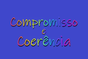 Compromisso e Coerência!