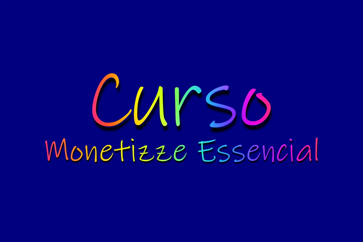 Curso Monetizze Essencial.