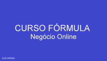 Curso Fórmula Negócio Online 3.0 – Mais BÔNUS Menor VALOR.