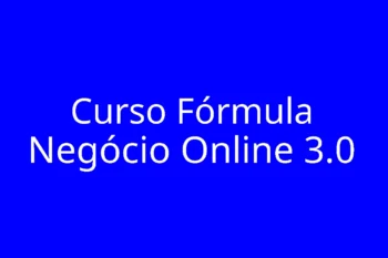 Curso Fórmula Negócio Online 3.0 – Mais BÔNUS Menor VALOR.