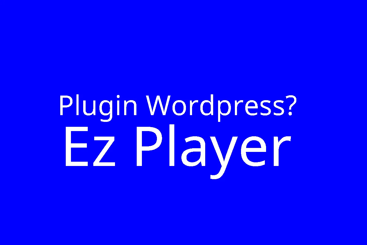 Plugin Ez Player WordPress?