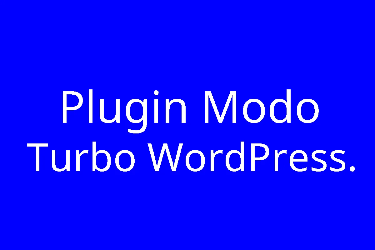 Plugin Modo Turbo WordPress.