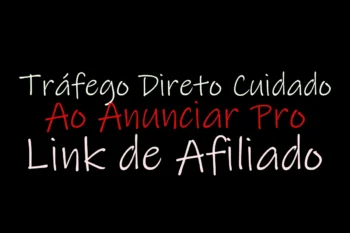 Tráfego Direto Cuidado Ao Anunciar Pro Link de Afiliado!