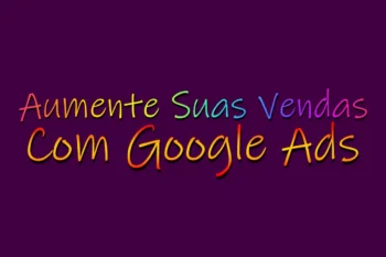 Como Aumentar As Vendas Com Google Ads!