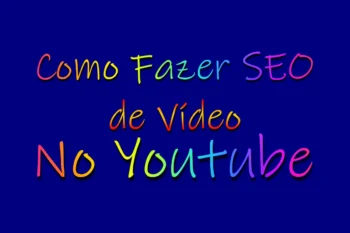 Como Fazer SEO de Vídeo No Youtube.