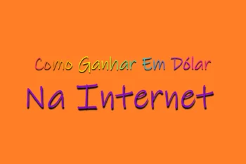 Como Ganhar Em Dólar Na Internet.