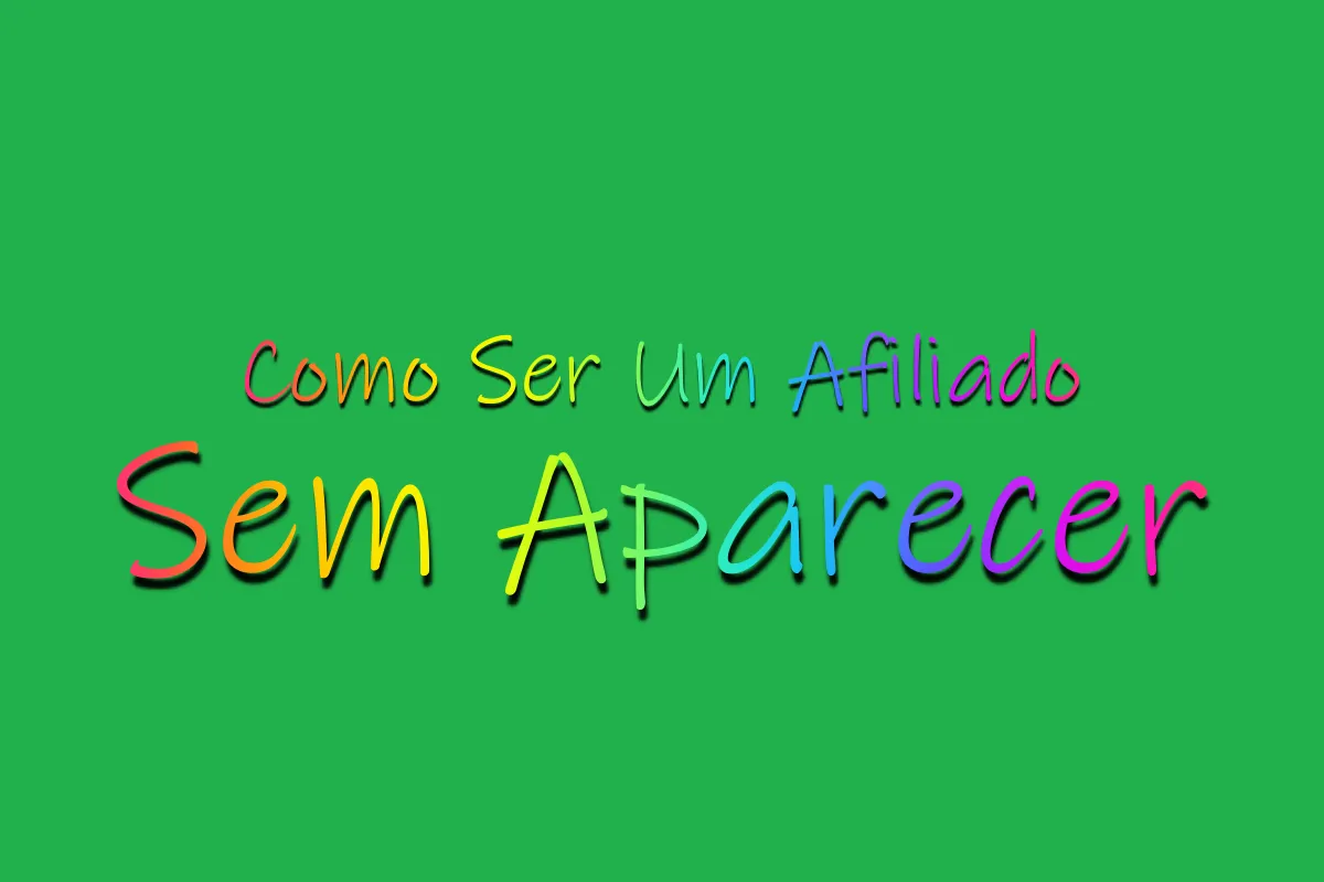 Como Ser Um Afiliado Sem Aparecer!