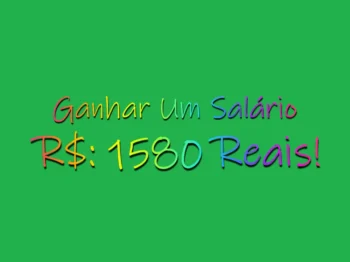 Ganhar Um Salário de 1580 Reais!