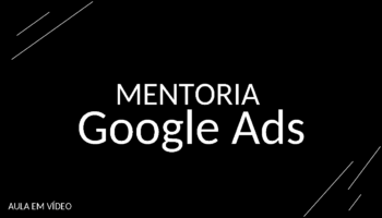 Mentoria Google Ads!