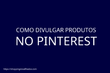 COMO DIVULGAR PRODUTOS NO PINTEREST!