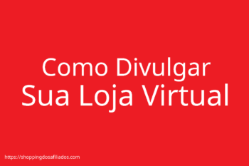 Como Divulgar Sua Loja Virtual!