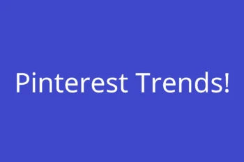 Pinterest Trends!