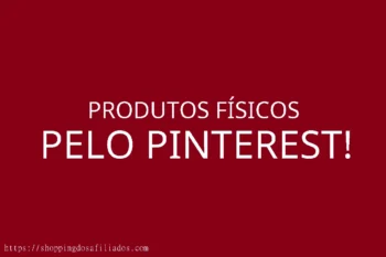 Como Vender Produtos Físicos Pelo Pinterest!