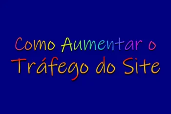 Como Aumentar o Tráfego do Site!