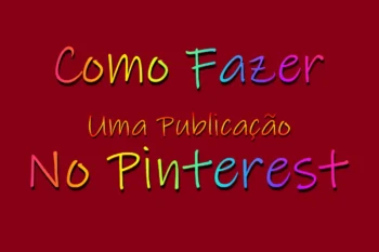 Como Fazer Uma Publicação No Pinterest!