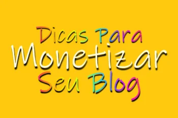 Dicas Para Monetizar Seu Blog!