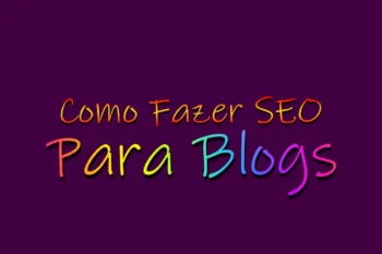 Como Fazer SEO Para Blogs!