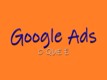 Google Ads O Que É!